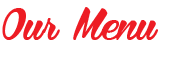 Our Menu